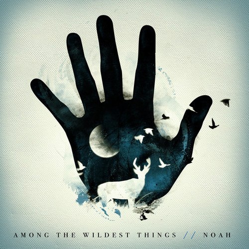 Noah (Noah Guthrie) - Among The Wildest Things   ( 2013 )