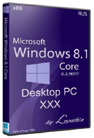 Microsoft Windows 8.1 Core 6.3.9600 х86 Desktop PC XXX (RUS/2013)
