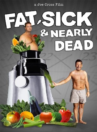 ,     / Fat, Sick and Nearly Dead (2010) HDTVRip