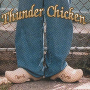 Thunder Chicken - Dutch Ghetto (2000)