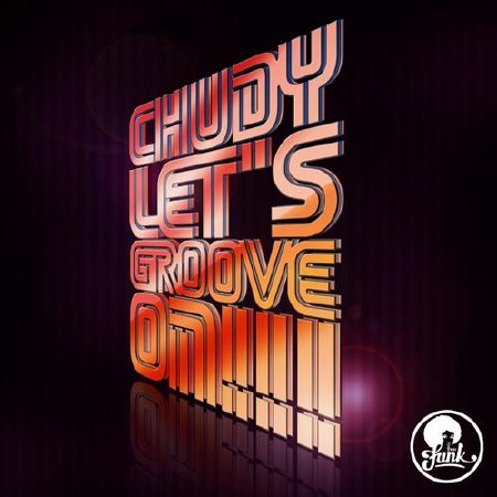 Chudy - Let's Groove On!   ( 2013 )