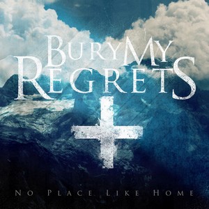 Bury My Regrets - No Place Like Home [EP] (2012)