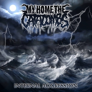 My Home, The Catacombs - Internal Aggression (EP) [2013]