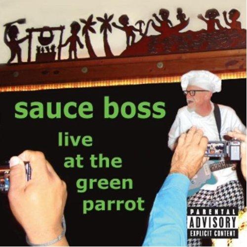 Sauce Boss - Live At the Green Parrot  (2012)