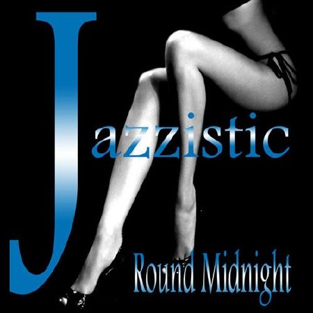 Jazzistic - Round Midnight  (2013)