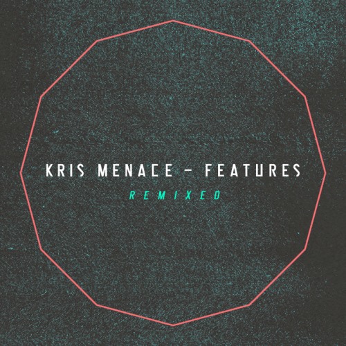 Kris Menace  Features Remixed (2013)