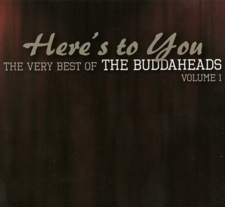 The Buddaheads - Here's To You: The Very Best Of The Buddaheads Vol.1 (2013) FLAC