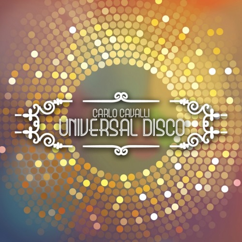 Carlo Cavalli  Universal Disco (2013)