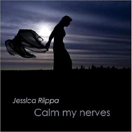 Jessica Riippa - Calm My Nerves  (2013)