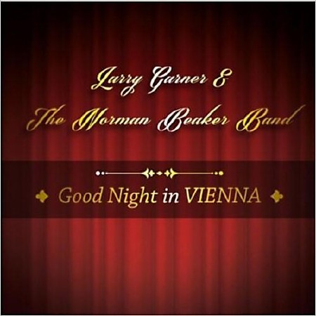 Larry Garner & The Noman Beaker Band - Good Night In Vienna  (2013)