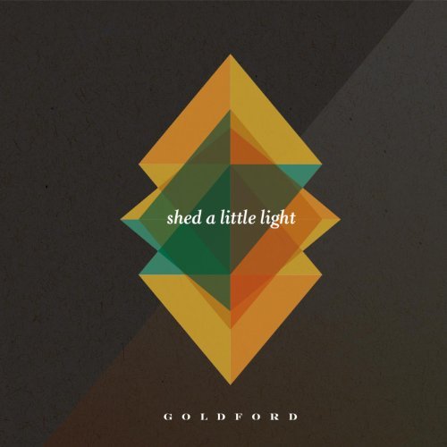 e8ef4b7b18c91f41b4f6b373d155d0c3 Free Mp3 Download Goldford Shed a Little Light (2013)