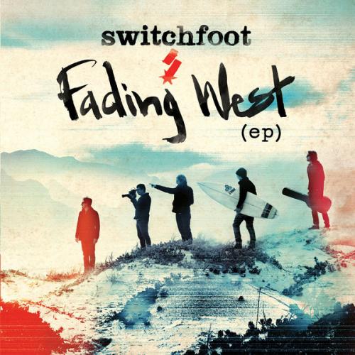 Switchfoot - Fading West [EP] (2013)