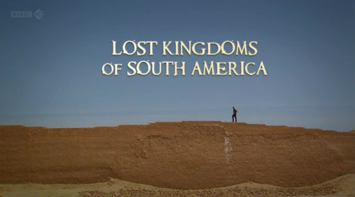 BBC: Потерянные Цивилизации Южной Америки 2013.