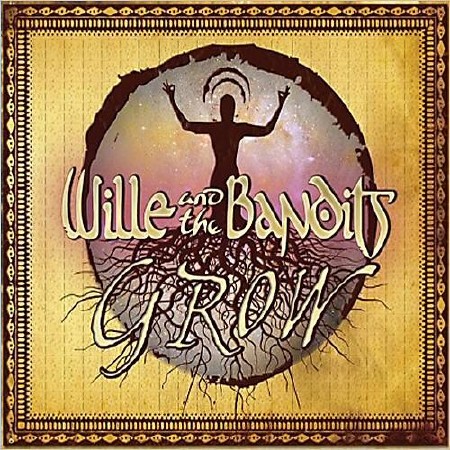 Wille & The Bandits - Grow  (2013)