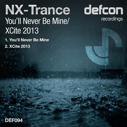 NX-Trance - You'll Never Be Mine / XCite 2013 (2013)