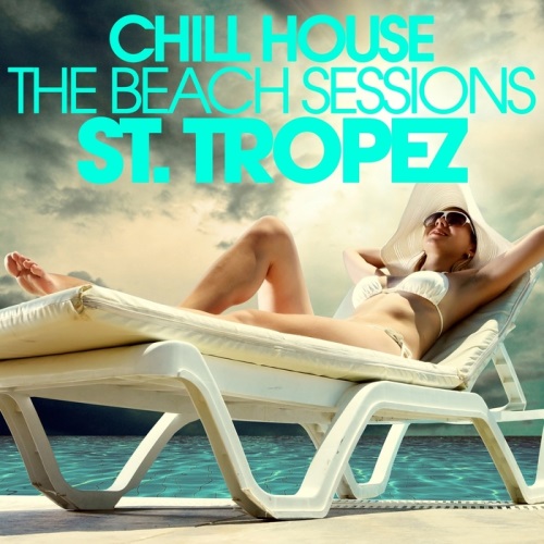  VA - Chill House St Tropez: The Beach Sessions (2013)