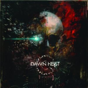 Dawn Heist - Catalyst (2013)