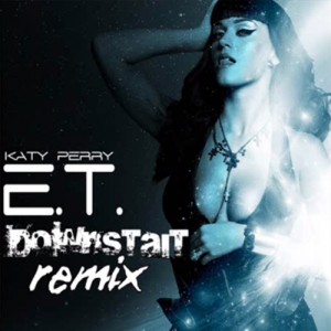 Katy Perry - E.T. (Downstait Rock Remix) (New Track) (2011)