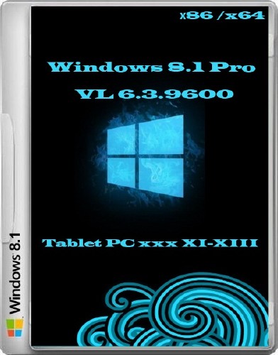 Microsoft Windows 8.1 Pro VL 6.3.9600 х86 /x64  Tablet PC xxx XI-XIII (RUS/2013)