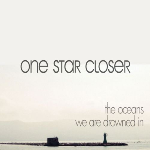 One Star Closer - The Oceans We Are Drowned In (2011)