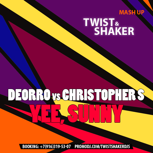 Deorro Vs Christopher S - Yee, Sunny (Twist & Shaker Mashup) (2013)