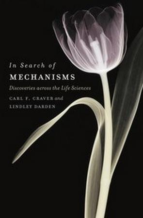 In Search of Mechanisms: Discoveries across the Life Sciences