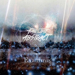 Fail The Abstract – Exanimis (Debut Single) (2013)