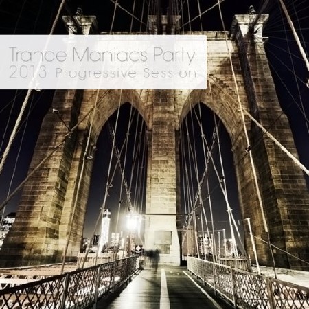 Trance Maniacs Party: Progressive Session 2013 (2013)