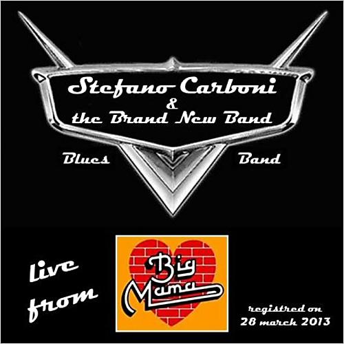 Stefano Carboni & The Brand New Band - Live From Big Mama  (2013)