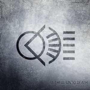 Faithful Unto Death - Epistemology (EP) (2013)