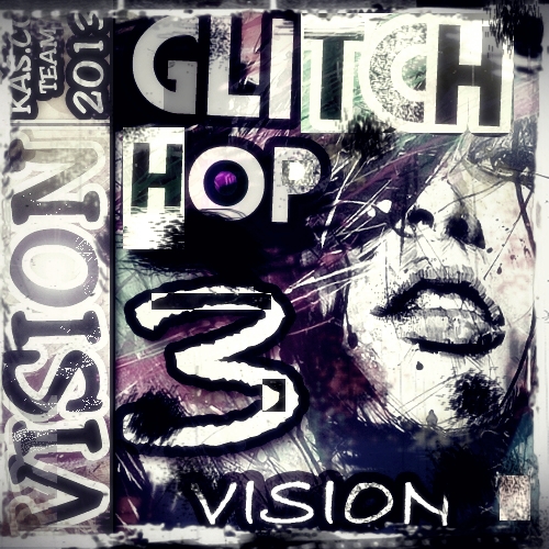 Glitch Hop Vision vol.3 (2013)