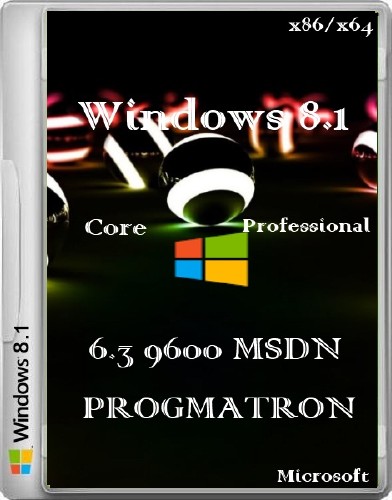 Windows 8.1 Core/Professional x86/x64 6.3 9600 MSDN  v.0.4.3/ v.0.5.3Progmatron (Rus/2013)