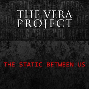 The Vera Project - The Static Beetwen Us (Single) (2013)