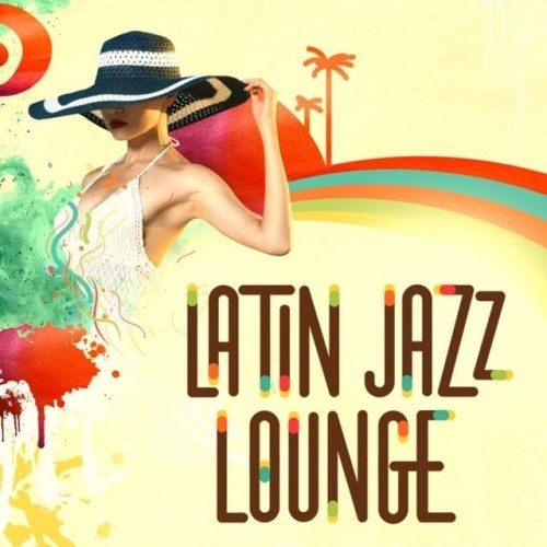 VA - Latin Jazz Lounge (2013) 9c26cebd2d3f16e512fcd79fdc17339b