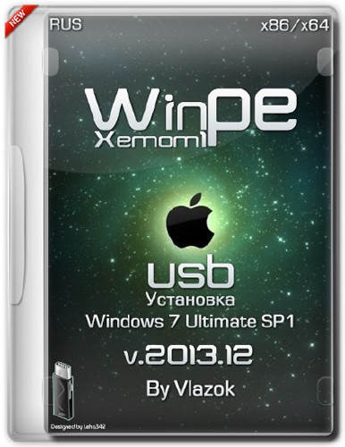 WinPE Xemom1 + Windows 7 Ultimate SP1 x86/x64 USB v.2013.12 By Vlazok (RUS/2013)