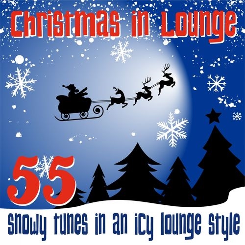 VA - Christmas in Lounge (55 Snowy Tunes in an Icy Lounge Style) 