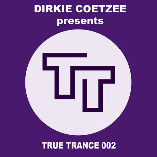 Dirkie Coetzee Presents True Trance 002 (2013)