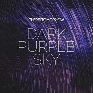 There For Tomorrow - Dark Purple Sky (Single) (2014)