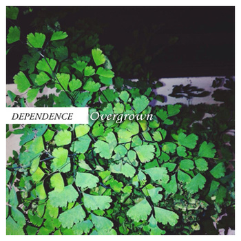 Dependence - Overgrown [EP] (2014)
