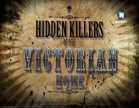     / Hidden Killers of the Victorian Home (2013) SATRip