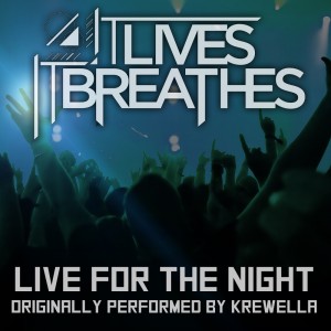 It Lives, It Breathes - Live For The Night (Krewella Cover) (Single) (2014)