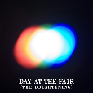 Day At The Fair - The Brightening (Single) (2014)