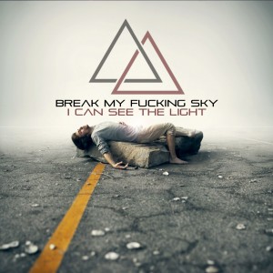 Break My Fucking Sky – I can see the light (Single)