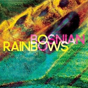 Bosnian Rainbows – Bosnian Rainbows (2013)