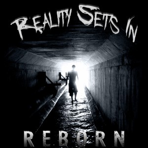 Reality Sets In - Reborn (Single) (2014)