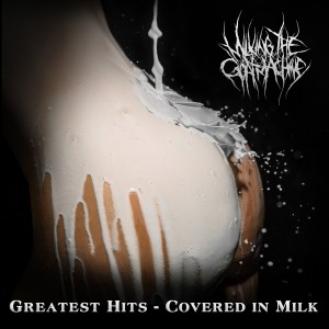 Milking The Goatmachine - Greatest Hits: Covered In Milk (2014)