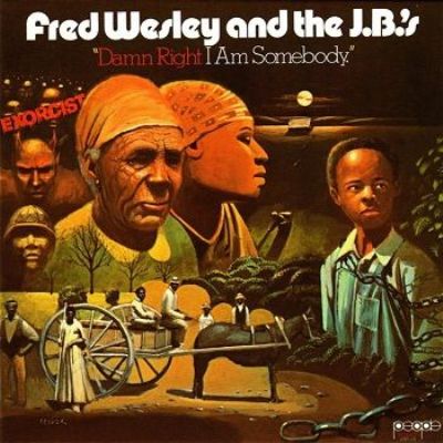 Fred Wesley and the J.B.'s - Damn Right I Am Somebody (1974)