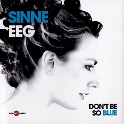 Sinne Eeg - Don't Be So Blue (2011) FLAC