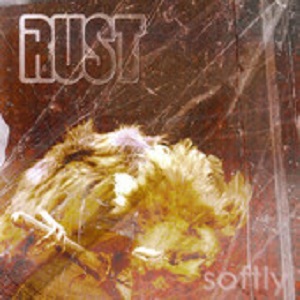 Rust - Softly (2006)