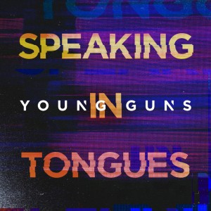 Young Guns - Speaking In Tongues (Single) (2015)